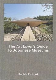 THE ART LOVER’S GUIDE TO JAPANESE MUSEUMS