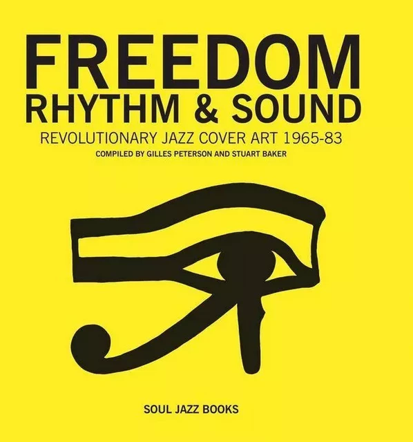 Freedom, Rhythm and Sound Revolutionary Jazz Original Cover Art 1965-1983 (new ed) /anglais -  PETERSON GILES - SOULJAZZ