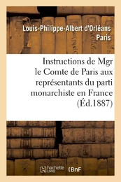 Instructions de Mgr le Comte de Paris aux représentants du parti monarchiste en France