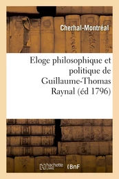 Eloge philosophique et politique de Guillaume-Thomas Raynal