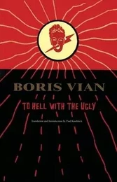 Boris Vian To Hell with the Ugly /anglais