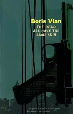 Boris Vian The Dead All Have The Same Skin /anglais -  VIAN BORIS/SULLIVAN - DAP ARTBOOK