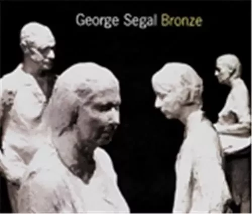 George Segal: Bronze /anglais -  SEGAL GEORGE - DAP ARTBOOK