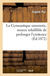 La Gymnastique raisonnée, moyen infaillible de prolonger l'existence et de prévenir les maladies