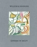 Willem de Kooning: Garden in Delft /anglais