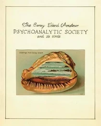 Coney Island Amateur Psychoanalytic Society and its Circle /anglais