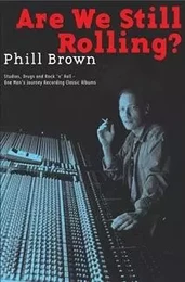 PHILL BROWN - ARE WE STILL ROLLING ? (OUVRAGE EN ANGLAIS)