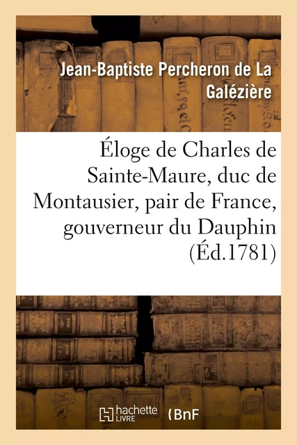 Éloge de Charles de Sainte-Maure, duc de Montausier, pair de France, gouverneur du Dauphin -  PERCHERON-J-B - HACHETTE BNF