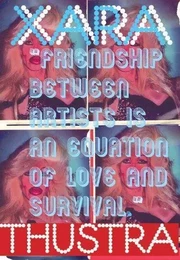 Xara Thustra : Friendship Between Artists Is an Equation of Love and Survival /anglais