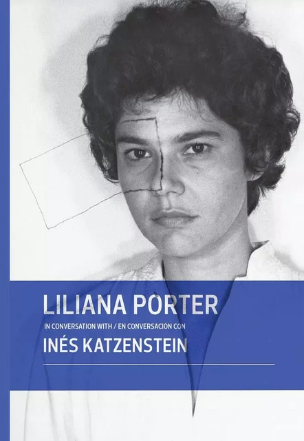 Liliana Porter in Conversation with Ines Katzenstein /anglais -  PORTER LILIANA - DAP ARTBOOK