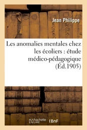 Les anomalies mentales chez les écoliers : étude médico-pédagogique