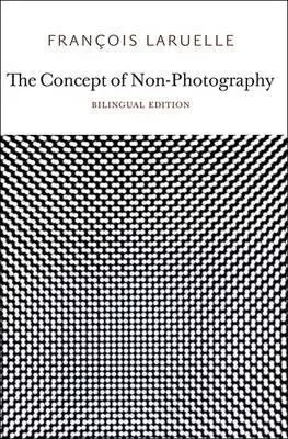 Concept of Non-Photography /anglais -  LARUELLE FRANCOIS - MIT PRESS