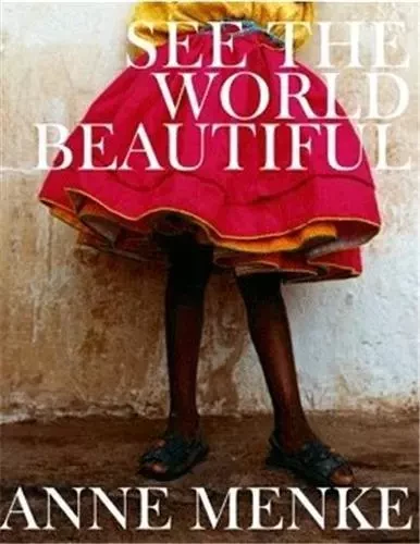 Anne Menke See the World Beautiful /anglais -  MENKE ANNE - ACC ART BOOKS