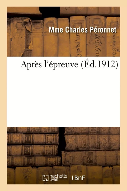 Après l'épreuve - Mme Charles Péronnet - HACHETTE BNF