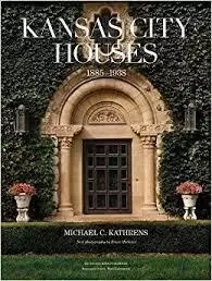 Kansas City Houses 1885-1938 /anglais -  KATHRENS MICHAEL - ACC ART BOOKS