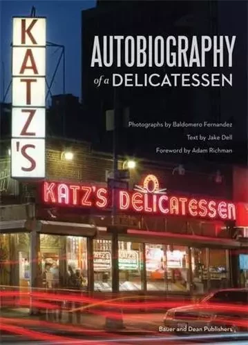 Autobiography of a Delicatessen: Katz's Deli, NYC /anglais -  BAUER - ACC ART BOOKS