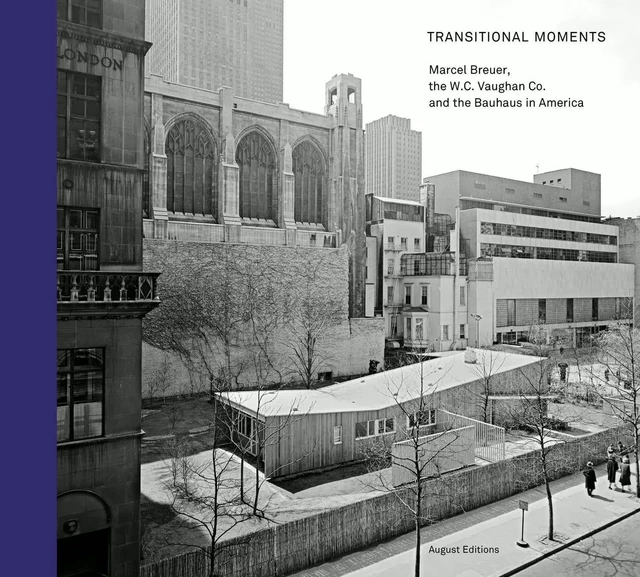 Transitional Moments Marcel Breuer W.C. Vaughan & Co and the Bauhaus in America /anglais -  - DAP ARTBOOK