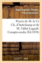 Procès de M. le Cr Ch. d'Autichamp et de M. l'abbé Legault. Compte-rendu