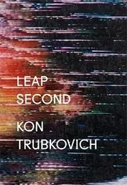 Kon Trubkovich: Leap Second /anglais