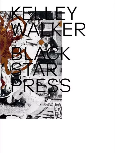 Kelley Walker: Black Star Press /anglais -  WALKER KELLEY - DAP ARTBOOK