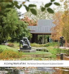 A Living Work of Art - The Norton Simon Museum Sculpture Garden /anglais