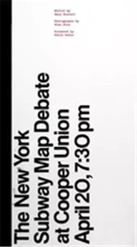 The New York Subway Map Debate At Cooper Union April 20, 730 pm /anglais -  HUSTWIT GARY/RIES ST - THAMES HUDSON