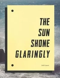 Seth Lower: The Sun Shone Glaringly /anglais