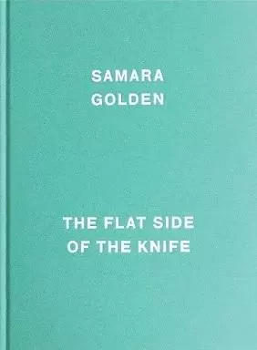 Samara Golden The Flat Side of the Knife /anglais -  GOLDEN SAMARA - DAP ARTBOOK