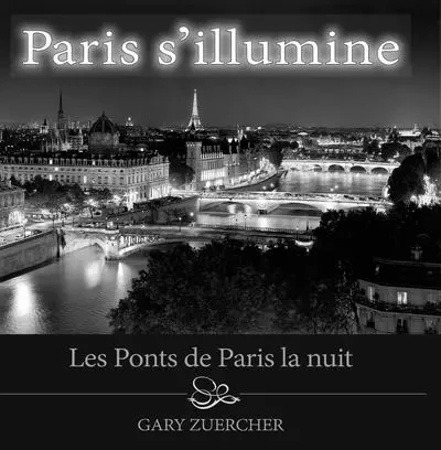 Paris s'illumine, Les Ponts de Paris la nuit - Version française - Gary Zuercher - Mengès