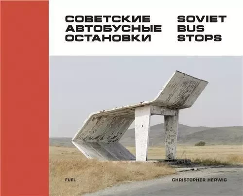 Christopher Herwig Soviet Bus Stops /anglais -  HERWIG CHRISTOPHER - FUEL