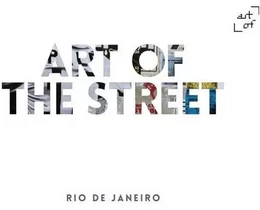 Art of The Street - Rio De Janeiro /anglais