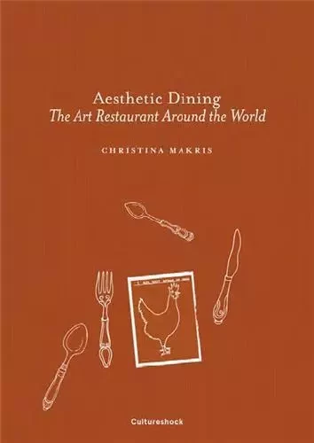 Aesthetic Dining The Art Restaurant Around The World /anglais -  CHRISTINA MAKRIS - ACC ART BOOKS