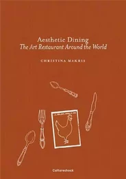 Aesthetic Dining The Art Restaurant Around The World /anglais