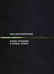 William Kentridge: Notes Towards A Model Opera /anglais