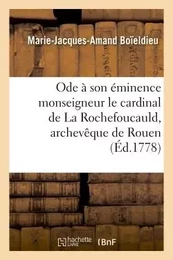 Ode à son éminence monseigneur le Cardinal de La Rochefoucauld