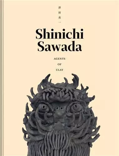 Shinichi Sawada: Agents of Clay /anglais -  SAWADA SHINICHI - DAP ARTBOOK