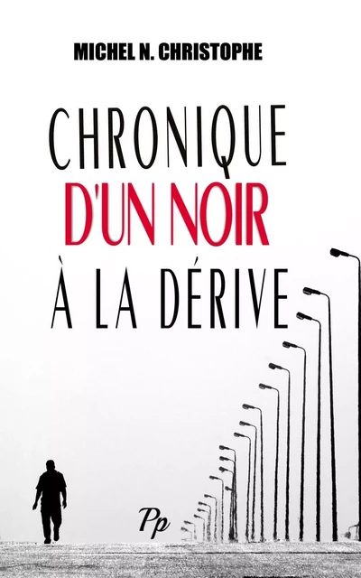 Chronique d'un Noir à la Dérive - Michel N CHRISTOPHE - PROFICIENCYPLUS