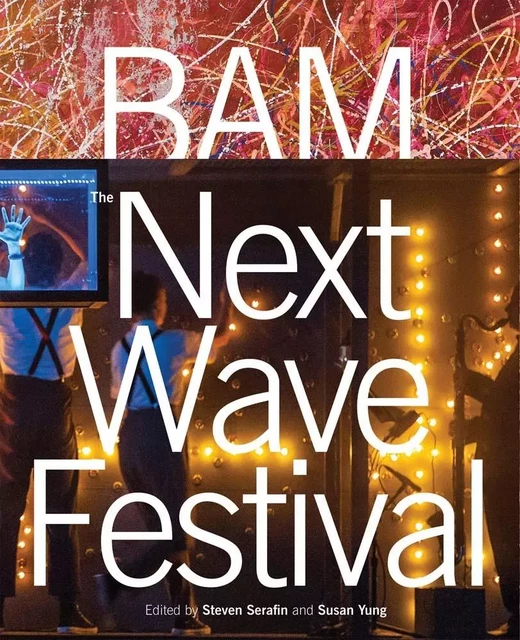 BAM: The Next Wave Festival /anglais -  - DAP ARTBOOK