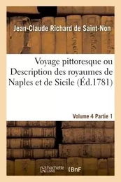 Voyage pittoresque ou description des royaumes de Naples et de Sicile. vol. 4, partie 1