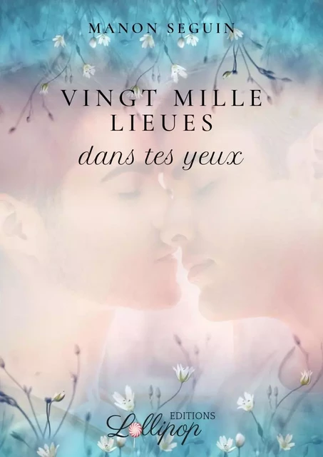 Vingt mille lieues dans tes yeux - manon seguin - LOLLIPOP