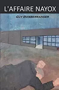 L’AFFAIRE NAYOX - Guy BOISBERRANGER - GUY BOISBERRANG