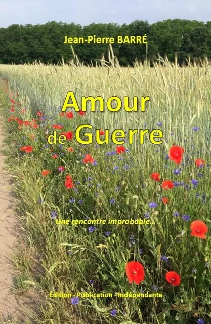 Amour de guerre - Jean-Pierre Barré - EPI ONZAIN