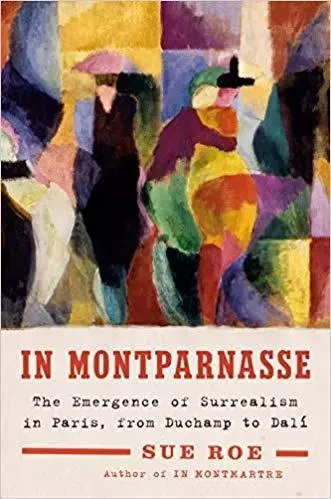 In Montparnasse The Emergence of Surrealism in Paris, from Duchamp to Dali (Hardback) /anglais -  ROE SUE - RANDOM HOUSE US