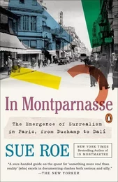 In Montparnasse The Emergence of Surrealism in Paris, from Duchamp to DalI (Paperback) /anglais