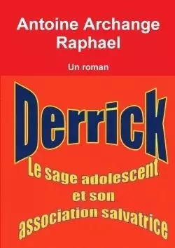 Derrick, le sage adolescent et son association salvatrice - Antoine Archange Raphael - LULU