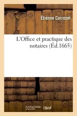 L'Office et practique des notaires, Partie 2 -  Corrozet - HACHETTE BNF