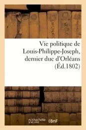 Vie politique de Louis-Philippe-Joseph, dernier duc d'Orléans