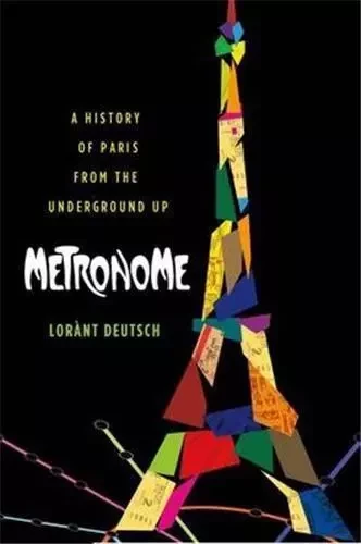 Metronome A History of Paris from the Underground Up /anglais -  DEUTSCH LORANT - INTERART