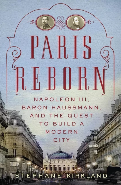 Paris Reborn - Napoleon III Baron Haussmann (Paperback) /anglais -  KIRKLAND STEPHANE - INTERART