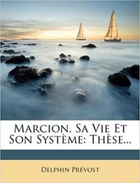 MARCION, SA VIE ET SON SYSTEME